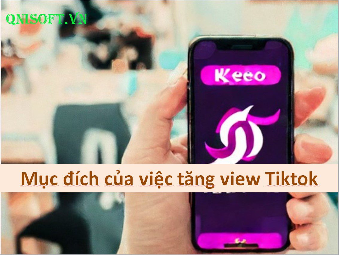 Mục đích của việc tăng view Titkok - Tool kéo view Tiktok