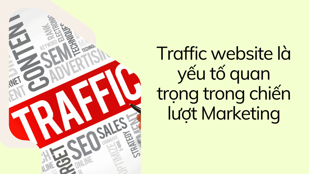 Traffic website là yếu tố quan trọng trong chiến lượt Marketing - Dịch vụ traffic website
