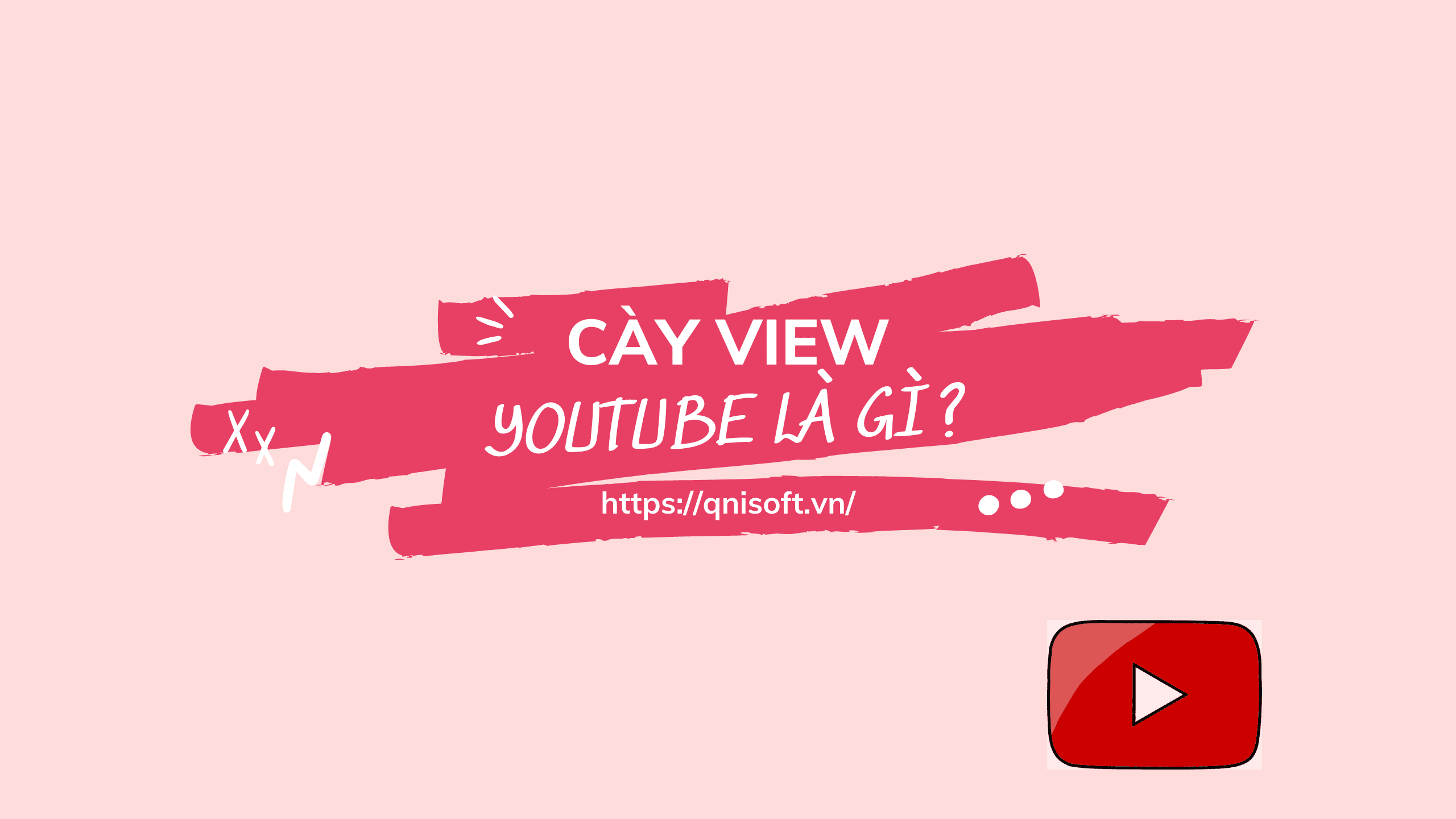 Cày view Youtube là gì?