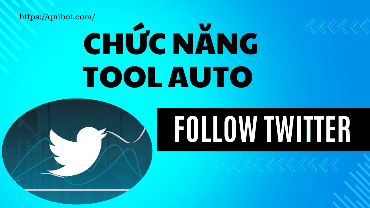 Chức năng tool auto follow Twitter