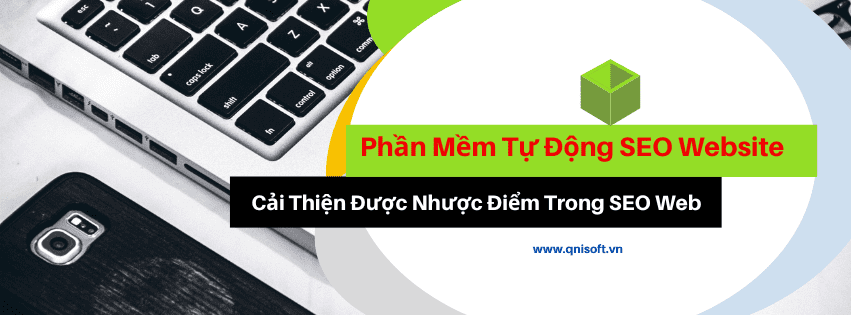 Ưu Nhược Điểm SEO website và Phần Mềm Tự Động SEO Website Cải Thiện Được Nhược Điểm Trong SEO Website