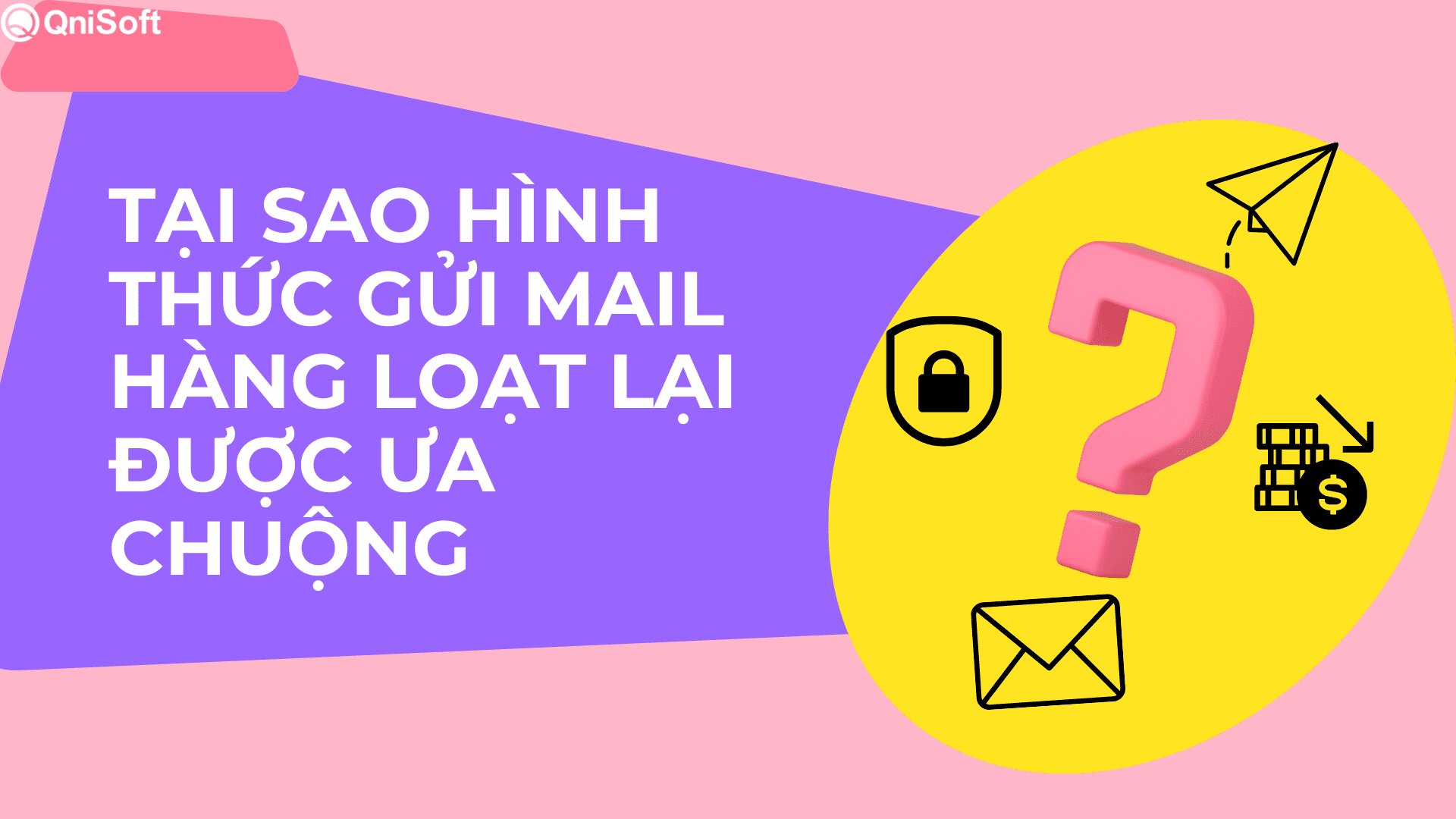 Cách gửi mail hàng loạt được rất nhiều doanh nghiệp lựa chọn