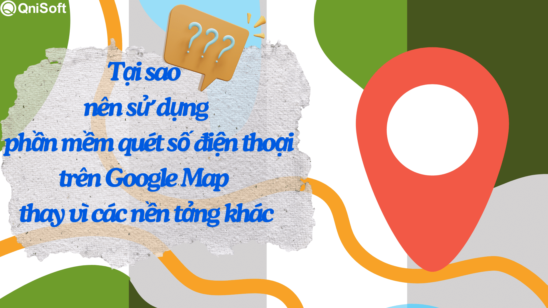 Tại sao nên sử dụng phần mềm quét số điện thoại trên Google Map thay vì các nền tảng khác