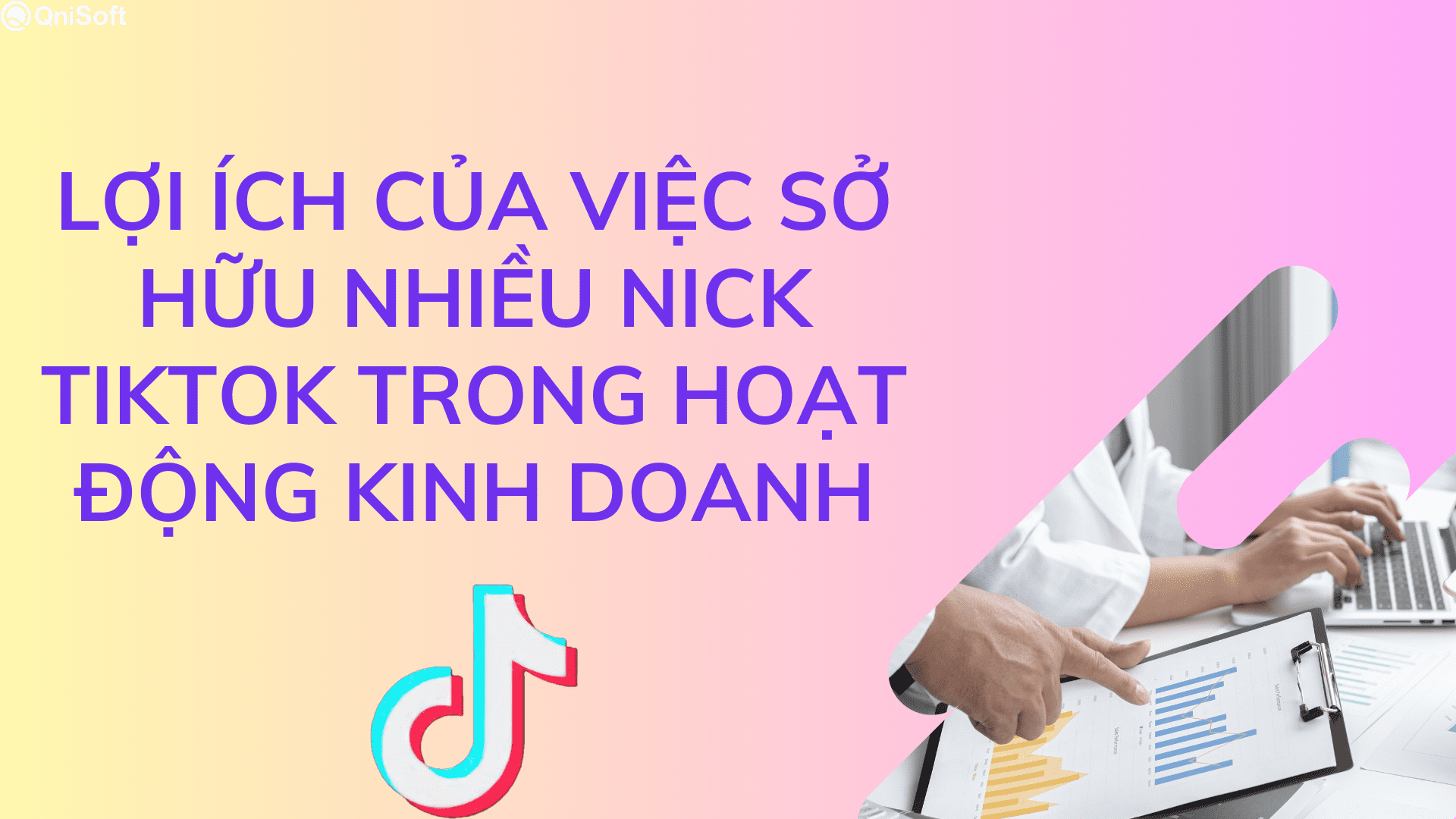 Lợi ích khi sở hữu nhiều nick TikTok trong kinh doanh 