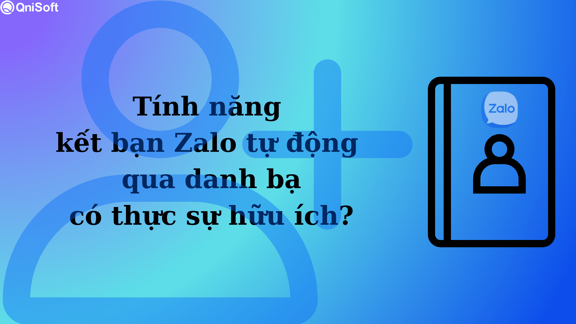 Tính năng kết bạn Zalo tự động qua danh bạ có thực sự hữu ích