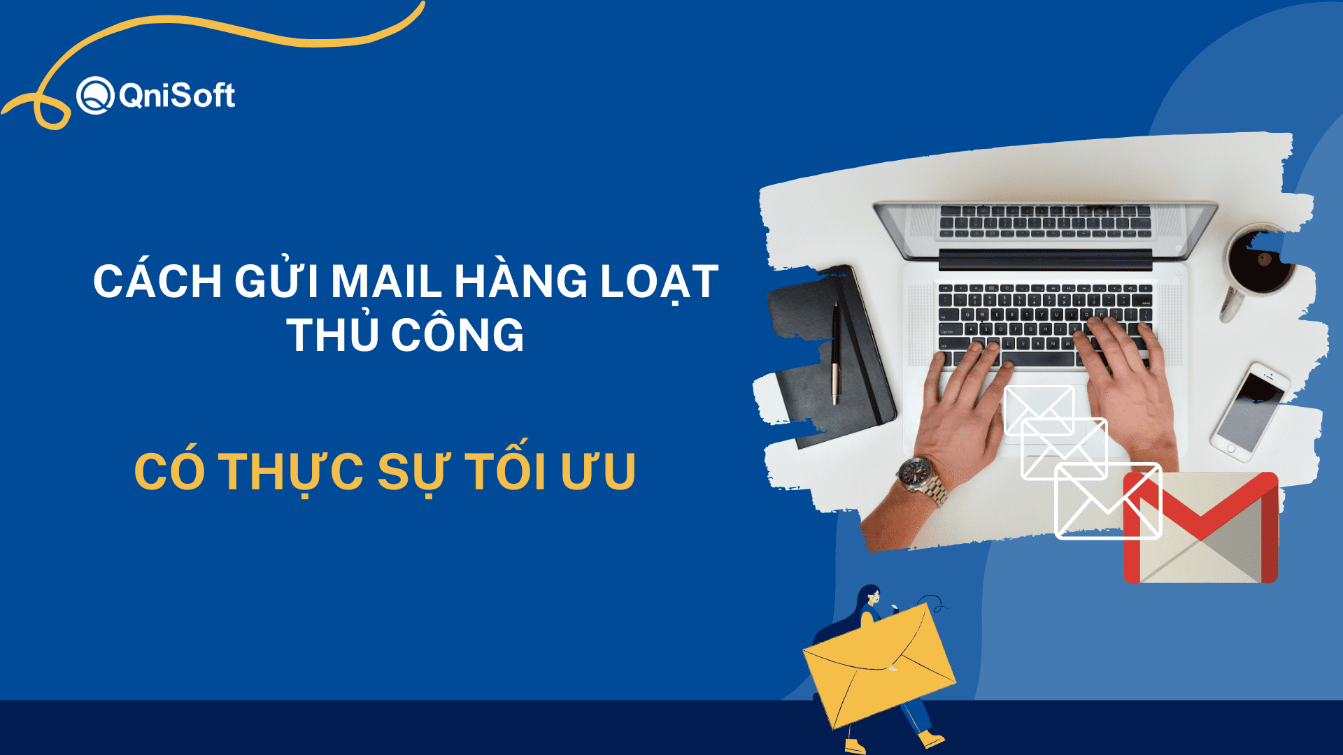 Cách gửi email hàng loạt thủ công thực sự không tối ưu trong hiện nay