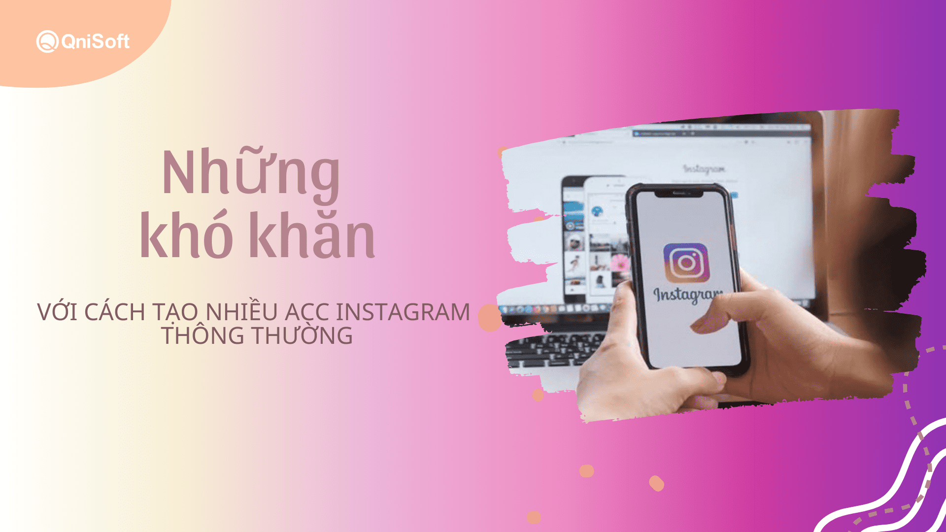 Cách tạo nhiều acc Instagram thông thường gặp nhiều khó khăn