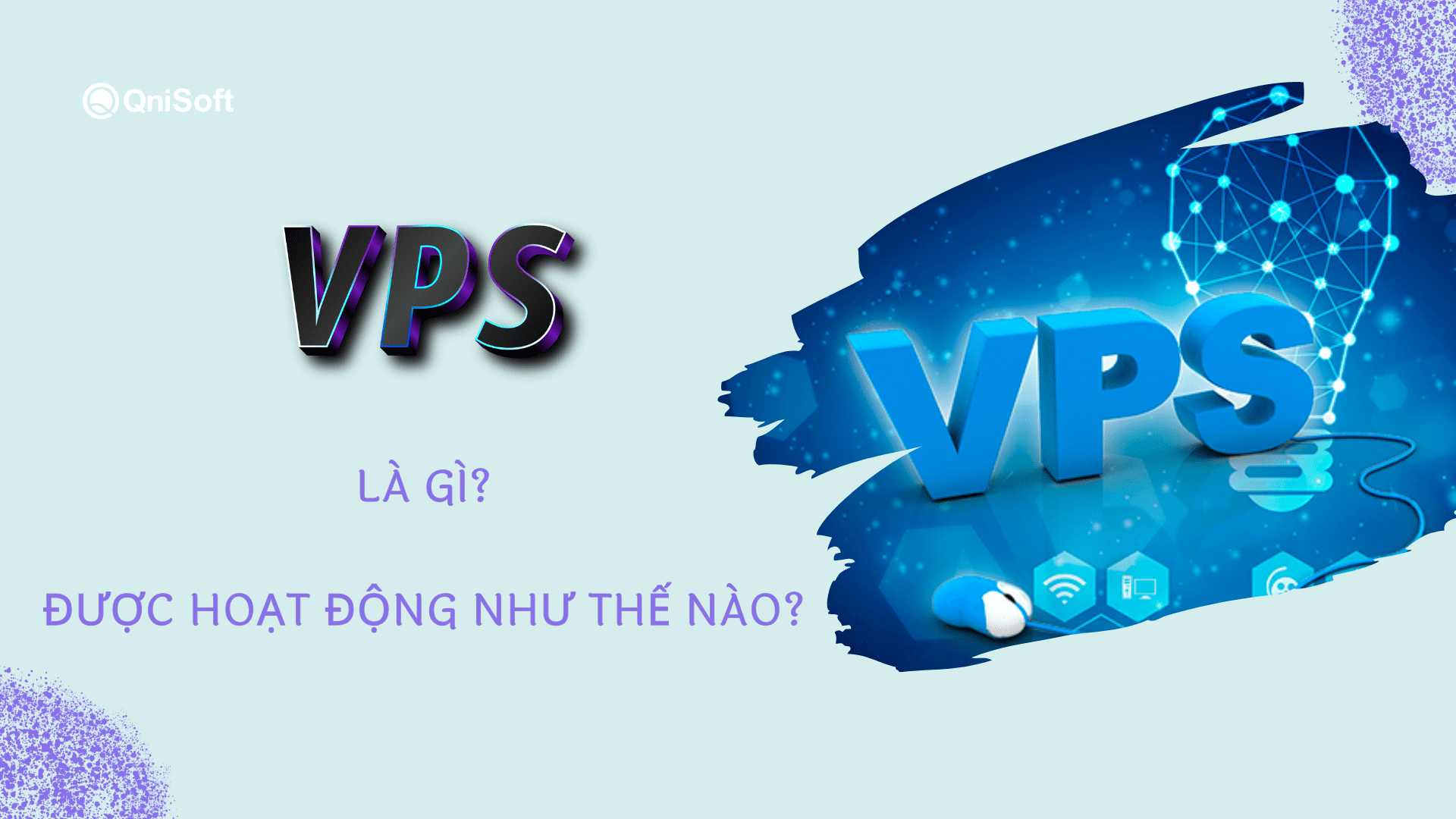 VPS là máy chủ ảo được tạo ra từ công nghệ hóa