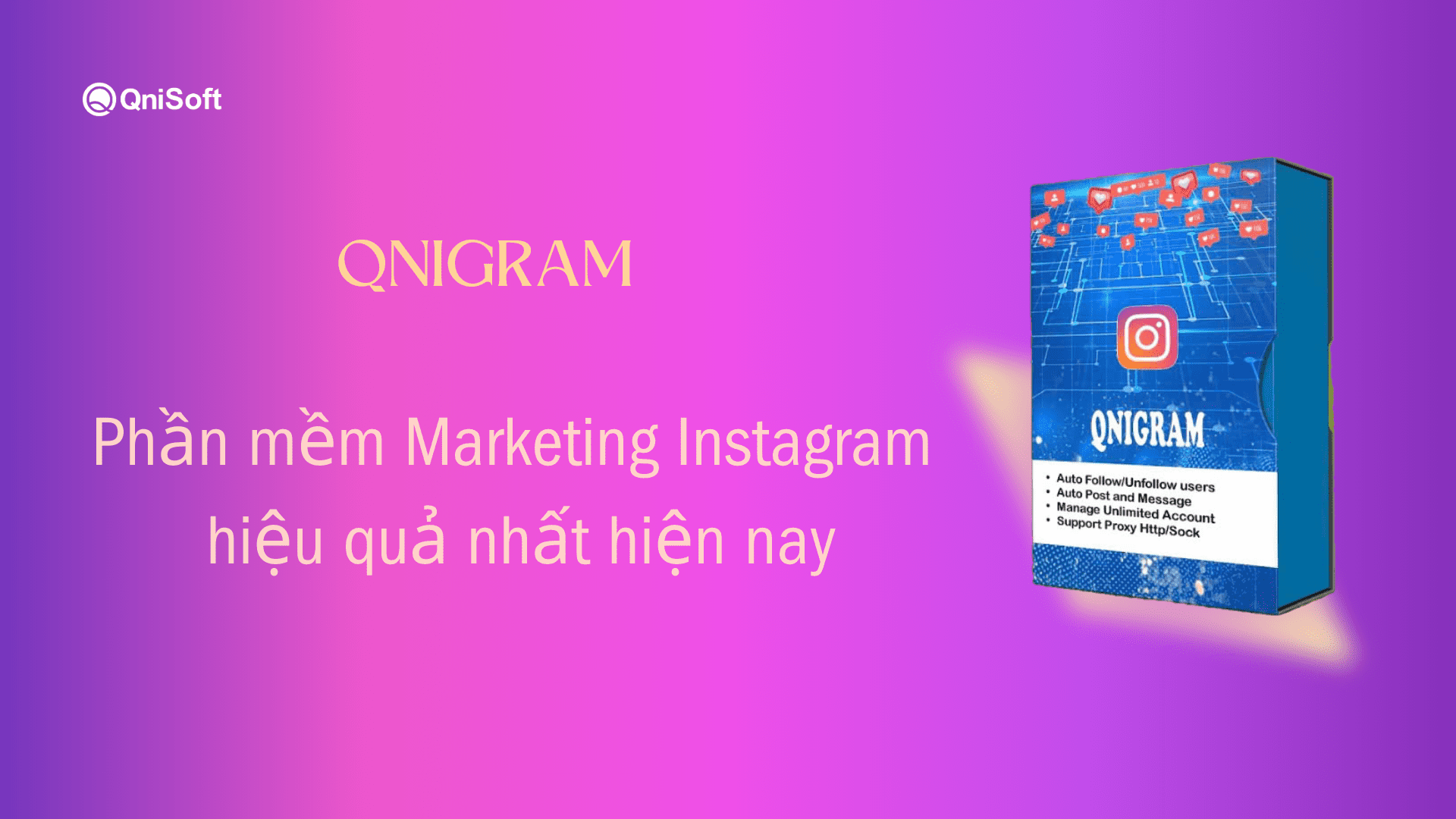 Qnigram - Phần mềm Marketing Instagram mang lại hiệu quả cao được nhiều doanh nghiệp lựa chọn