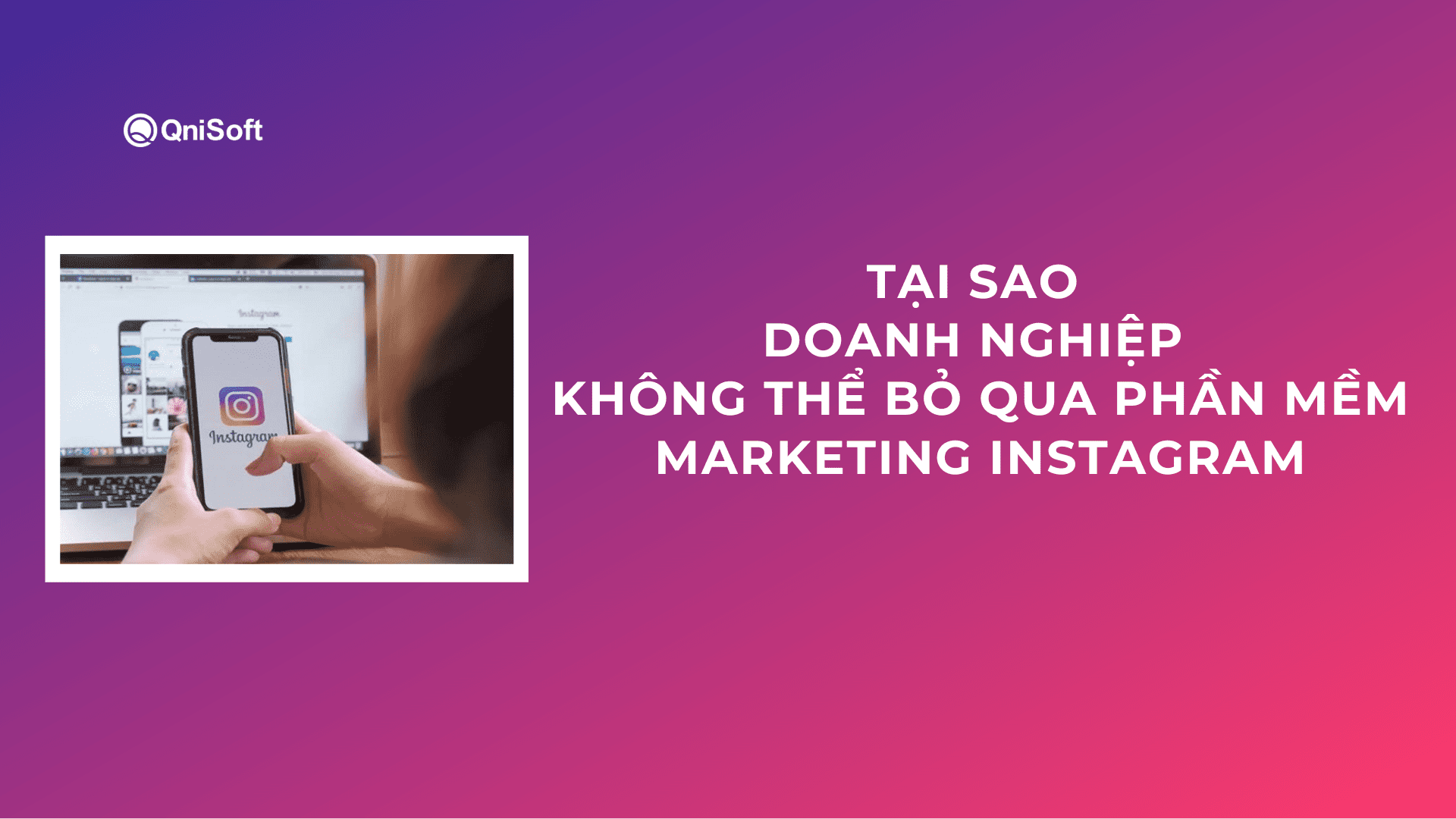 Phần mềm Marketing Instagram giúp ích cho doanh nghiệp rất nhiều