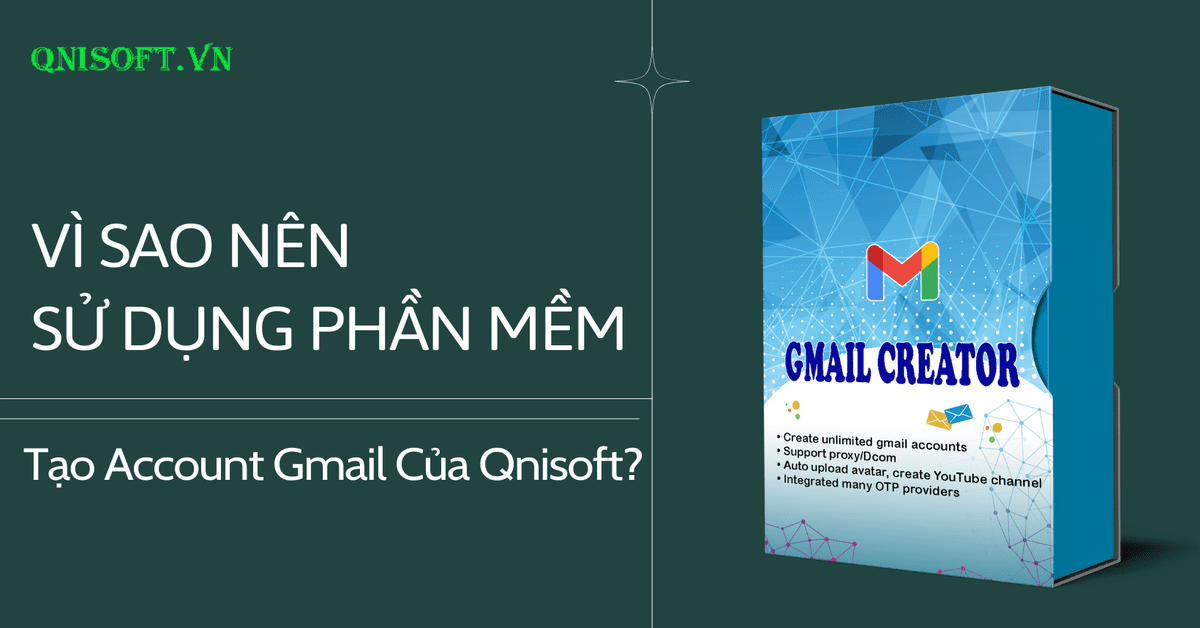 Vì sao nên sử dụn phần mềm tạo account Gmail hàng loạt?