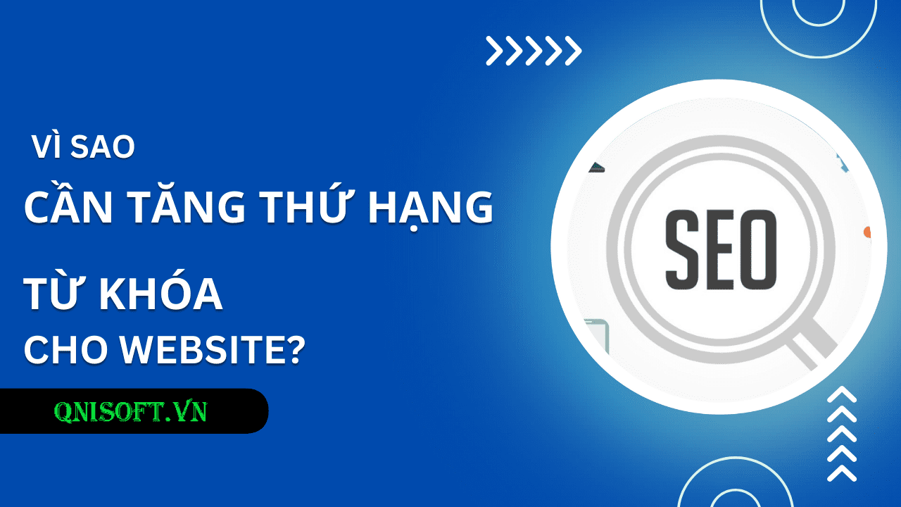 Vì sao cần tăng thứ hạng từ khóa wewbsite - Cách tăng thứ hạng từ khóa website