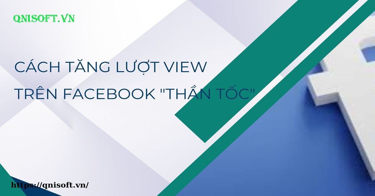 Cách tăng lượt view trên Facebook "thần tốc"