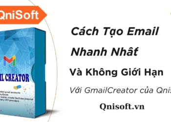 Cách tạo email nhanh nhất và không giới hạn bằng phần mềm GmailCreator