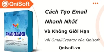Cách tạo email nhanh nhất và không giới hạn bằng phần mềm GmailCreator