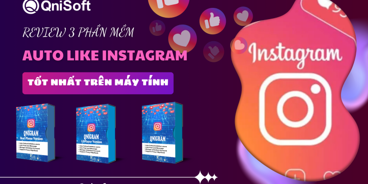 Review 3 phần mềm auto like Instagram