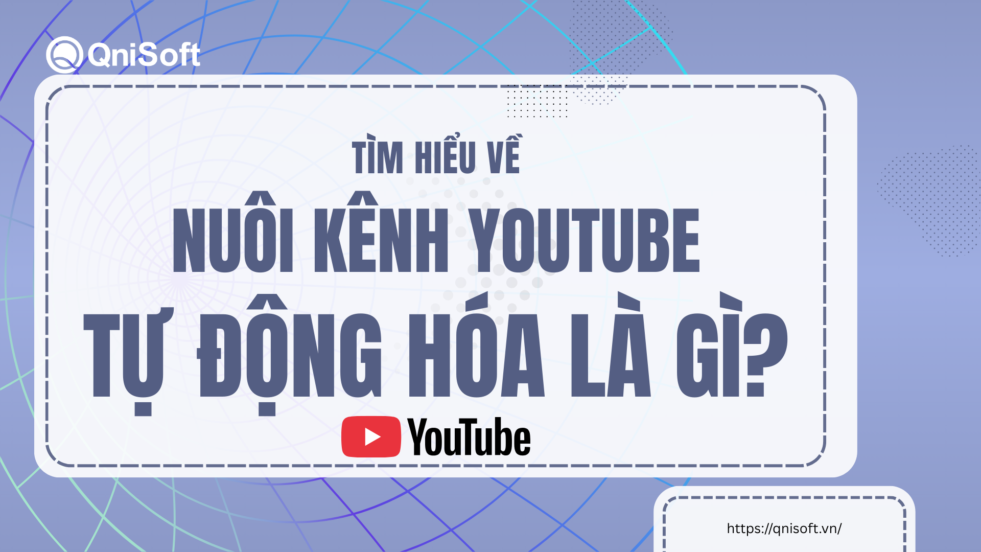 Tìm hiểu về nuôi kênh YouTube tự động hóa là gì